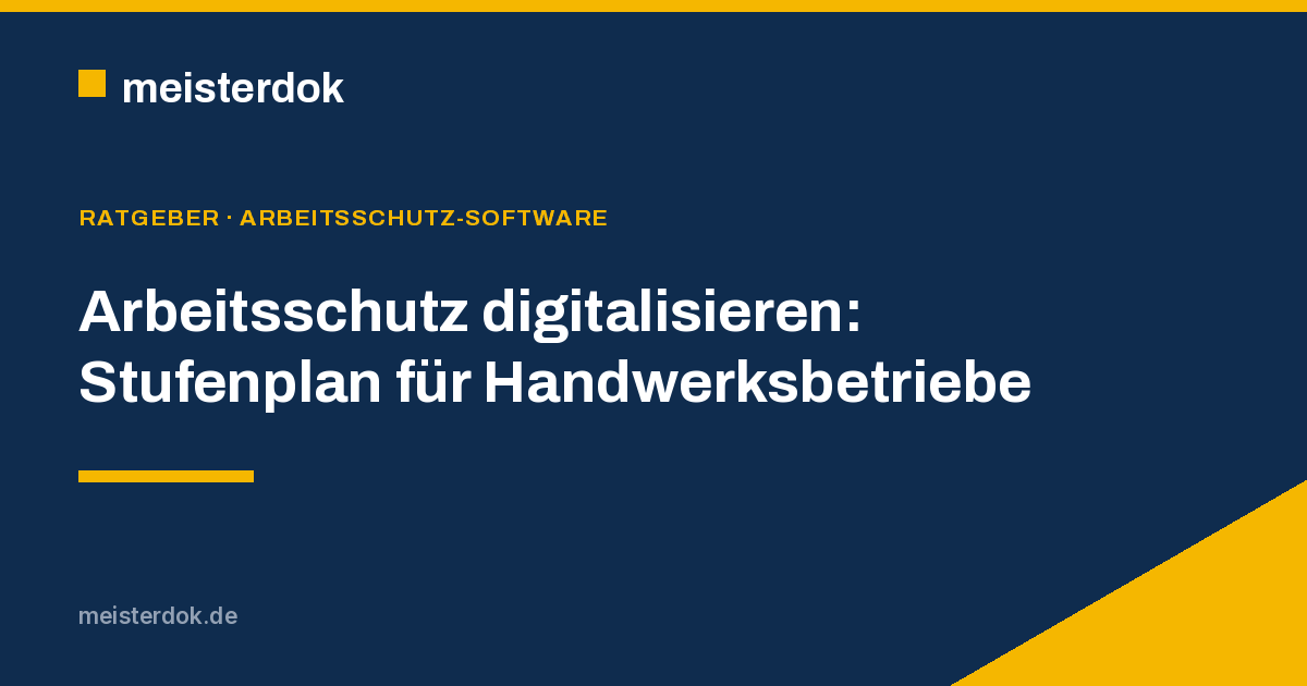 Arbeitsschutz digitalisieren: Stufenplan für Betriebe