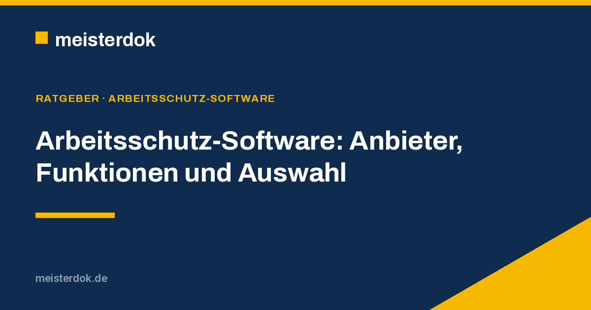 Arbeitsschutz Software: Anbieter, Funktionen, Auswahl
