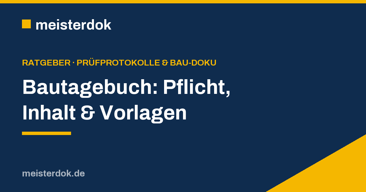 Bautagebuch: Pflicht, Inhalt & Vorlagen