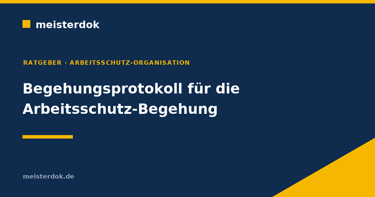 Begehungsprotokoll: Vorlage, Inhalte und Rechtslage