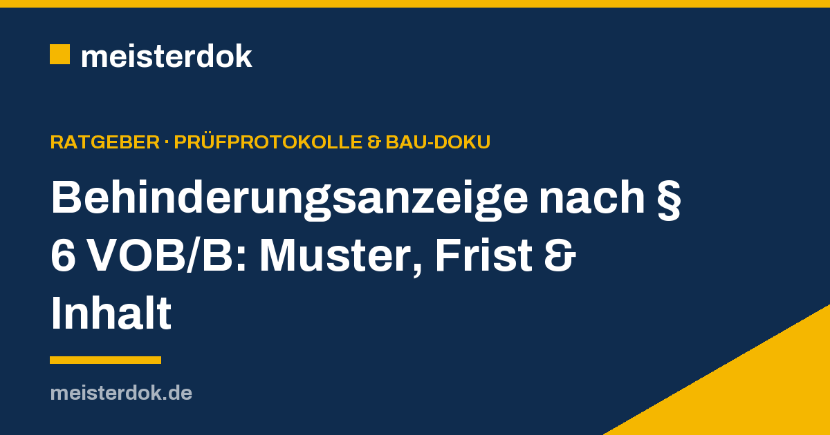 Behinderungsanzeige nach § 6 VOB/B: Muster, Frist & Inhalt