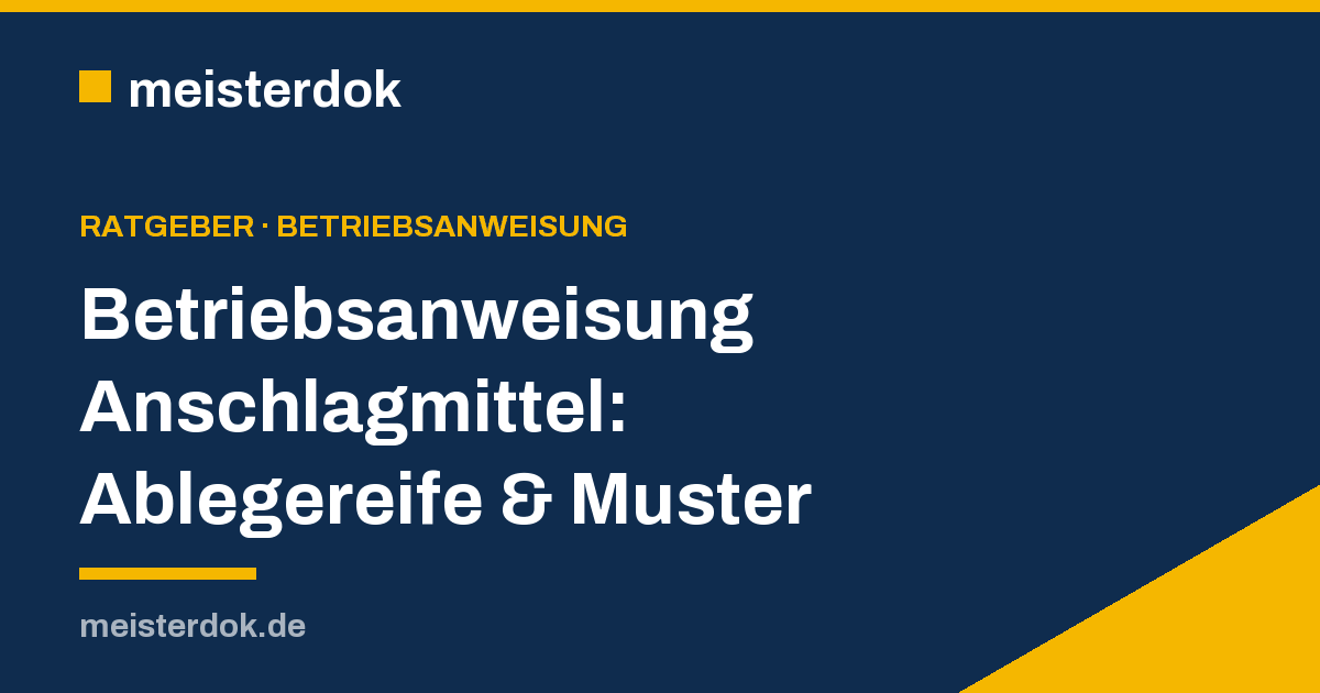 Betriebsanweisung Anschlagmittel: Ablegereife & Muster