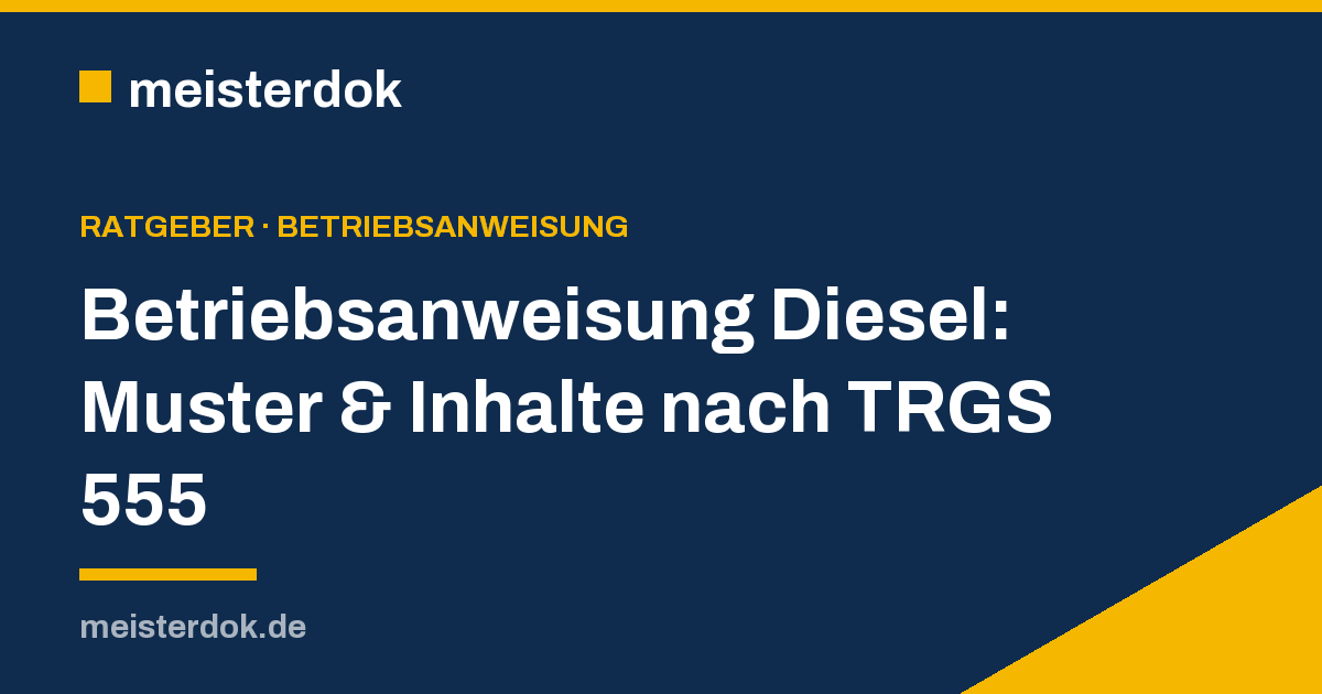 Betriebsanweisung Diesel: Muster & Inhalte nach TRGS 555