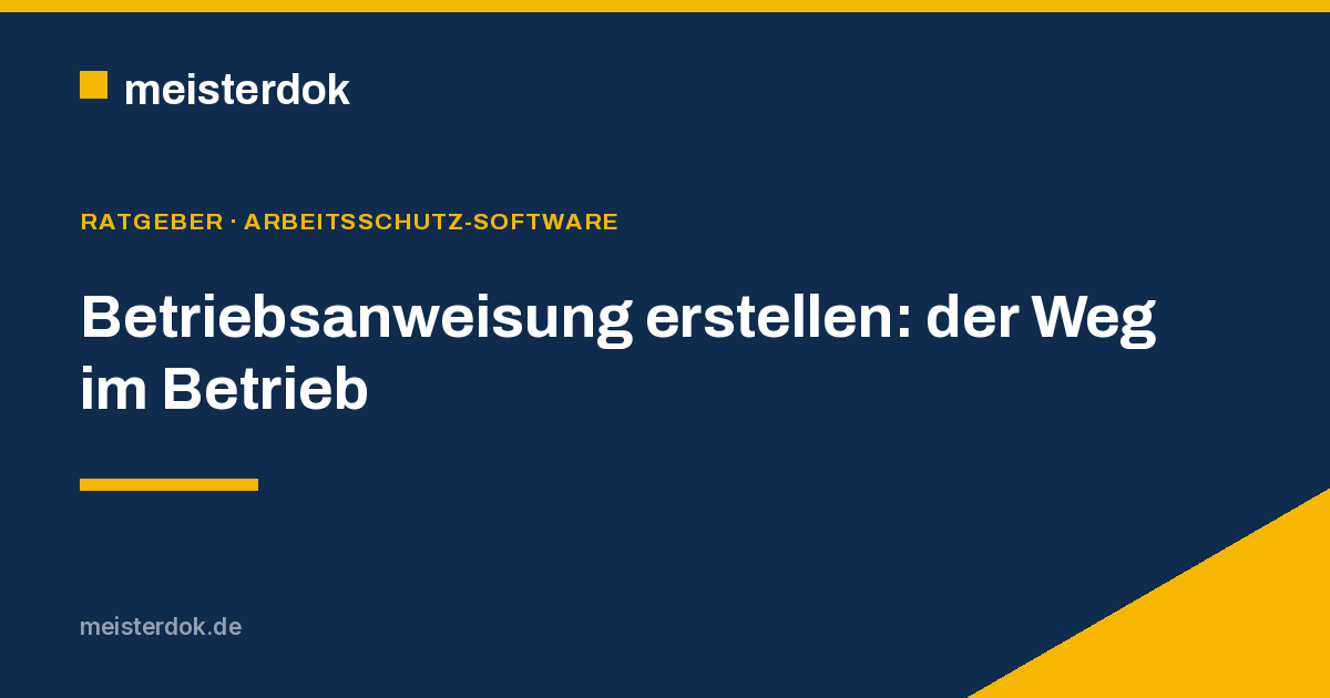 Betriebsanweisung erstellen: Ablauf im Betrieb
