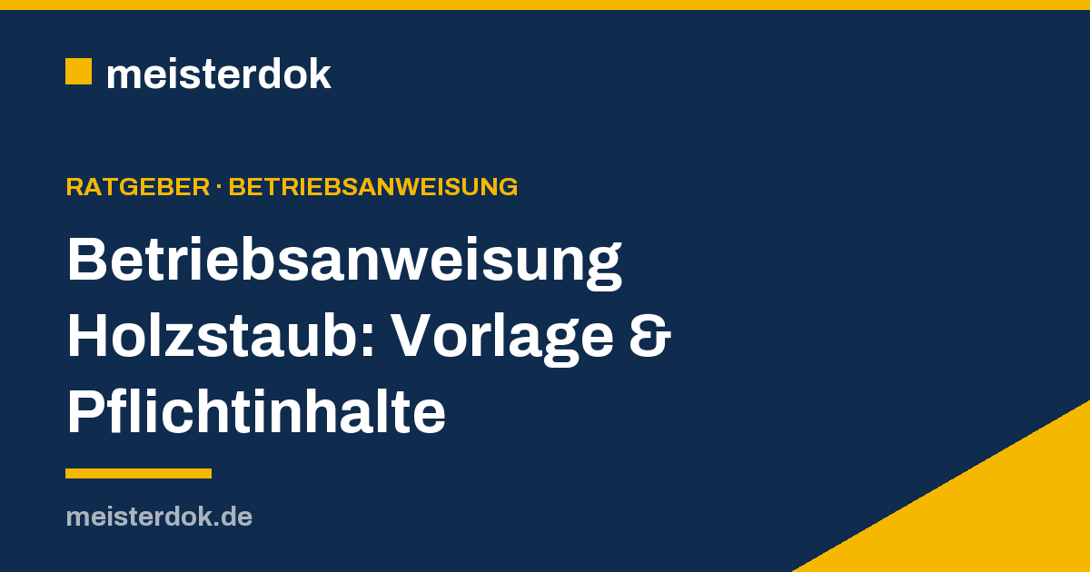 Betriebsanweisung Holzstaub: Vorlage & Pflichtinhalte