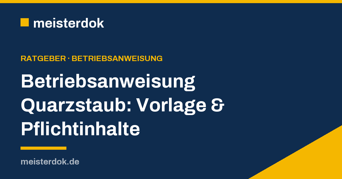 Betriebsanweisung Quarzstaub: Vorlage & Pflichtinhalte