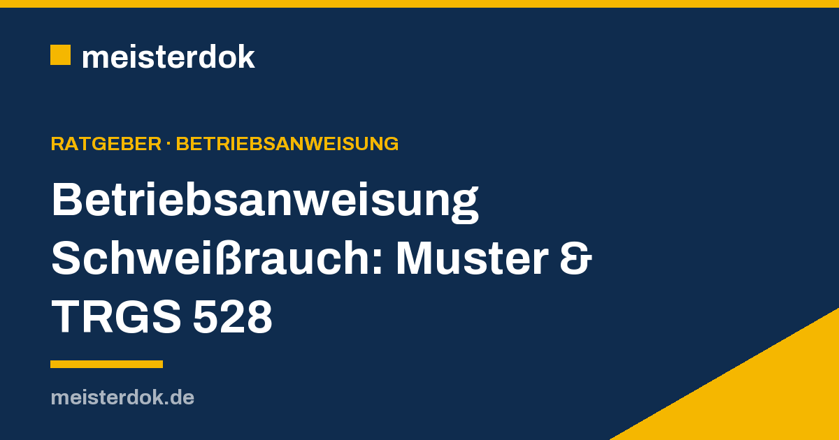 Betriebsanweisung Schweißrauch: Muster & TRGS 528