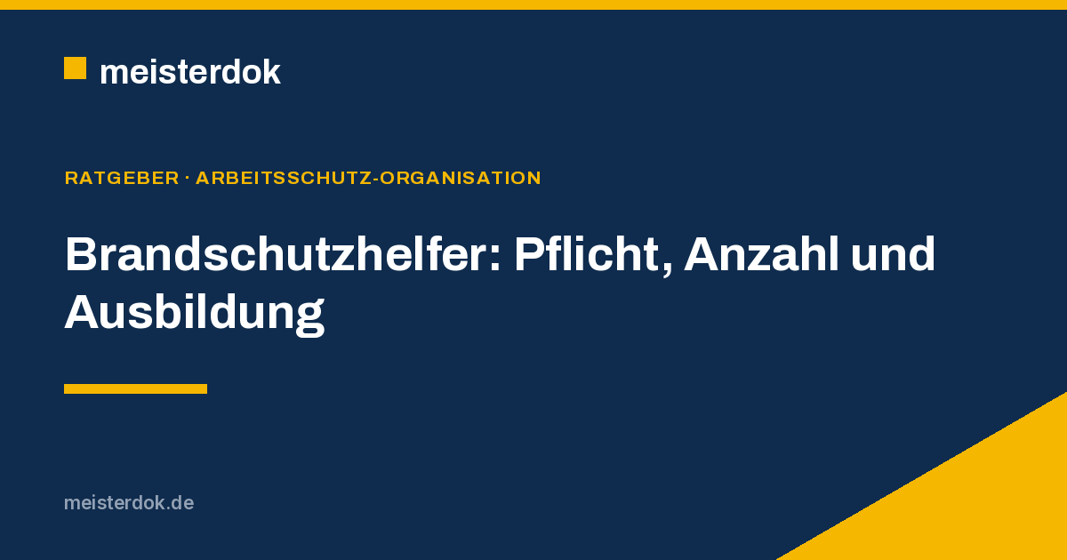 Brandschutzhelfer: Pflicht, Anzahl und Ausbildung
