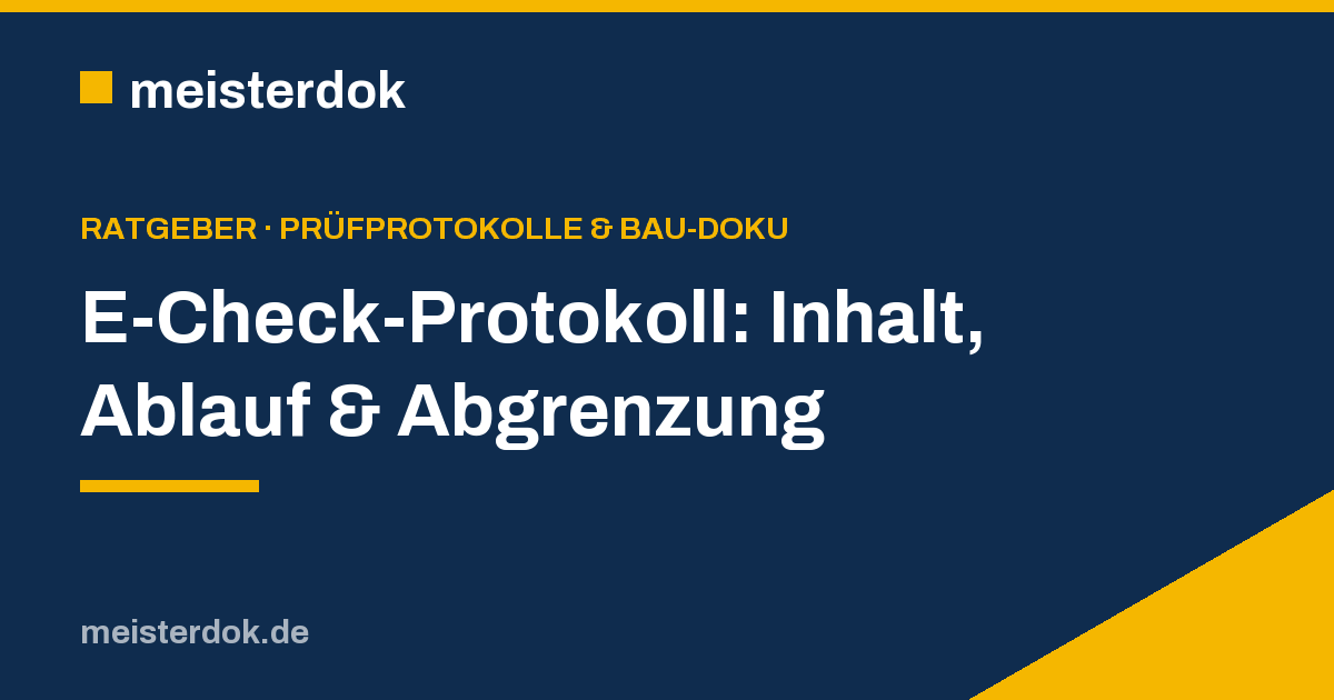 E-Check-Protokoll: Inhalt, Ablauf & Abgrenzung