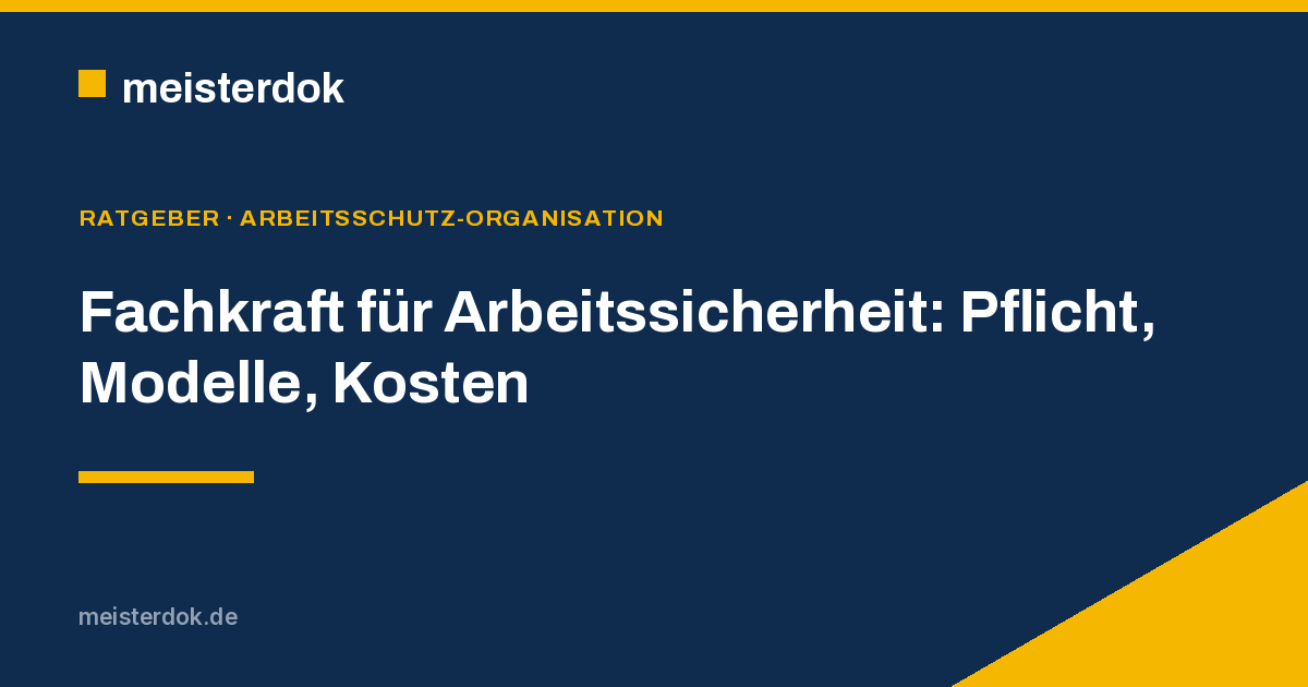 Fachkraft für Arbeitssicherheit: Pflicht, Modelle, Kosten