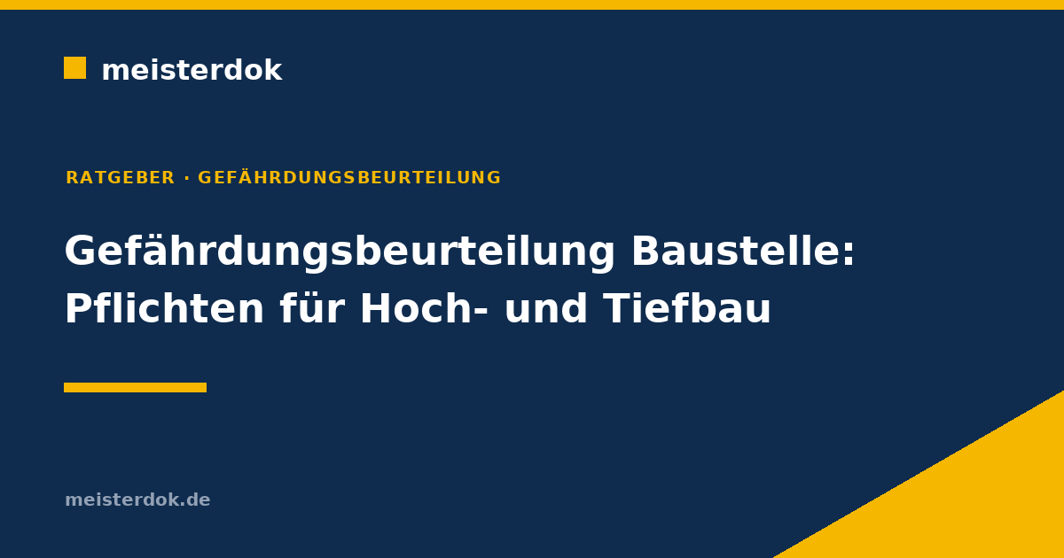 Gefährdungsbeurteilung Baustelle: Pflichten und Fristen