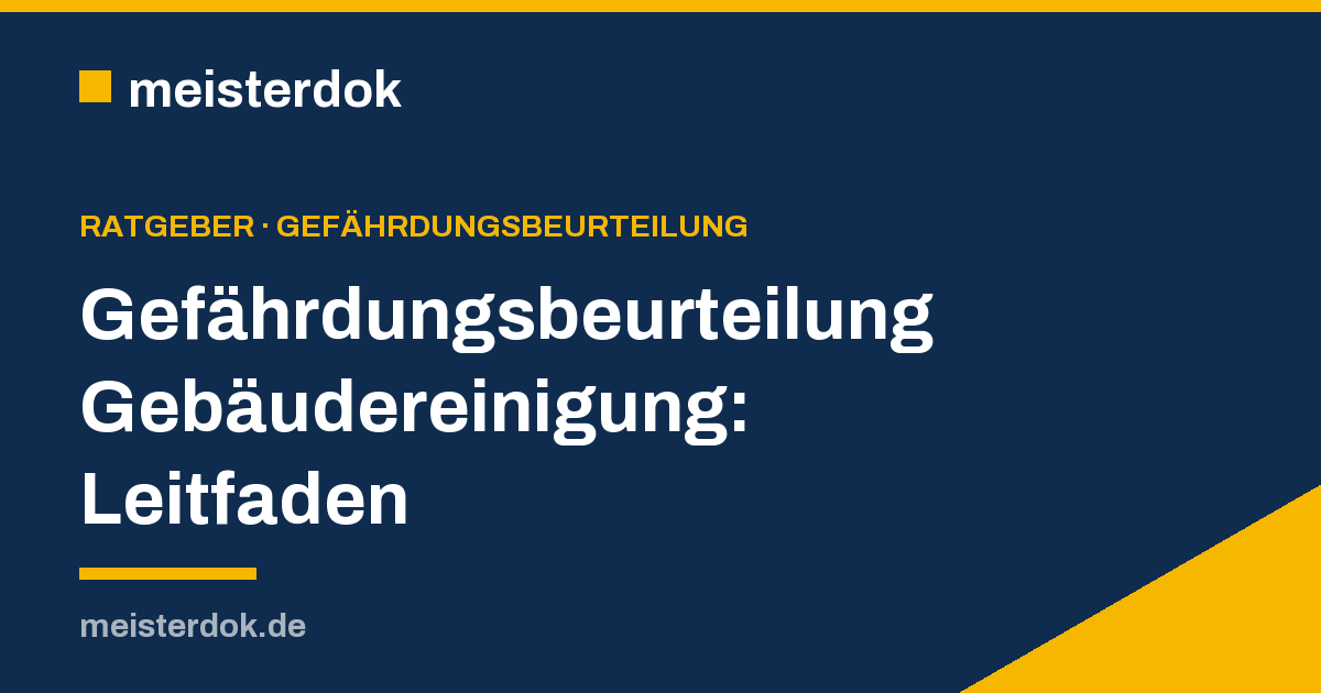 Gefährdungsbeurteilung Gebäudereinigung: Leitfaden
