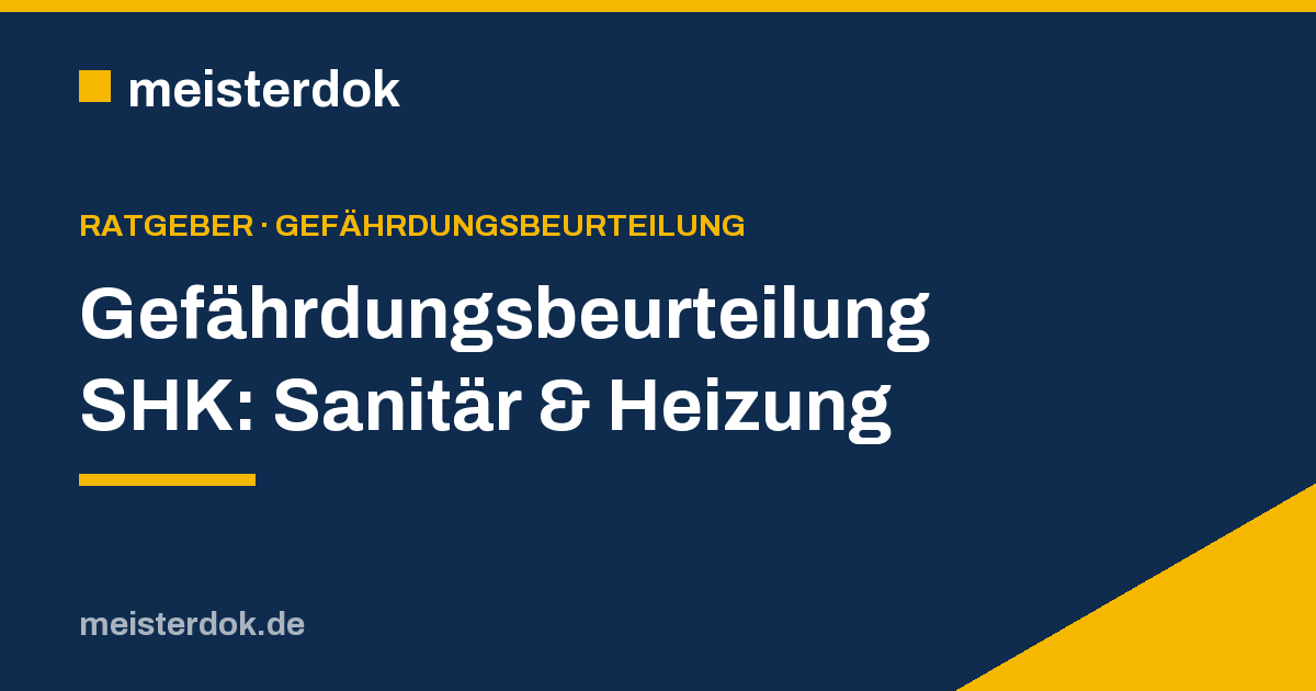 Gefährdungsbeurteilung SHK: Sanitär & Heizung