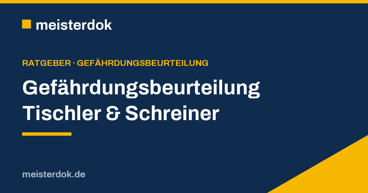 Gefährdungsbeurteilung Tischler & Schreiner
