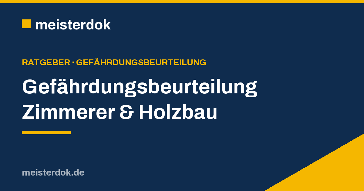 Gefährdungsbeurteilung Zimmerer & Holzbau