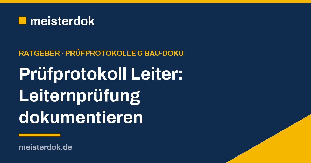 Prüfprotokoll Leiter: Leiternprüfung dokumentieren