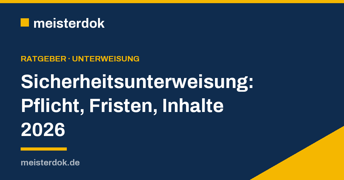 Sicherheitsunterweisung: Pflicht, Fristen, Inhalte 2026