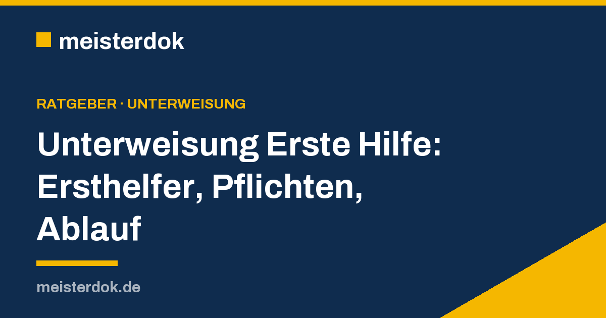 Unterweisung Erste Hilfe: Ersthelfer, Pflichten, Ablauf