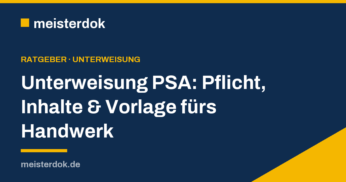 Unterweisung PSA: Pflicht, Inhalte & Vorlage fürs Handwerk