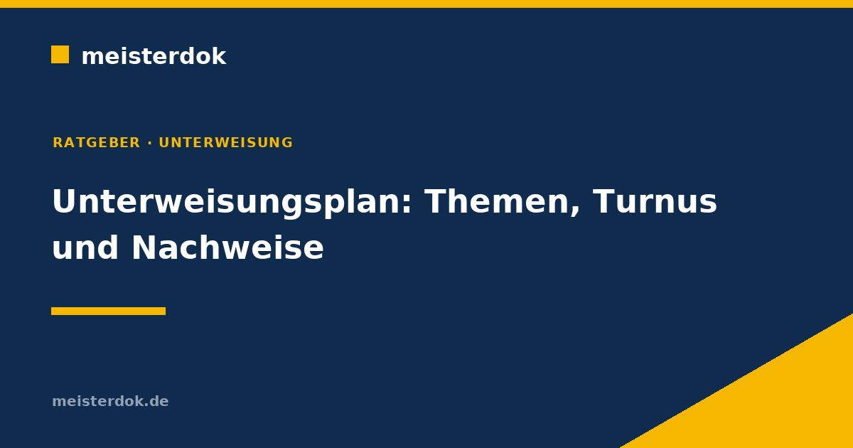 Unterweisungsplan: Themen, Turnus, Nachweis