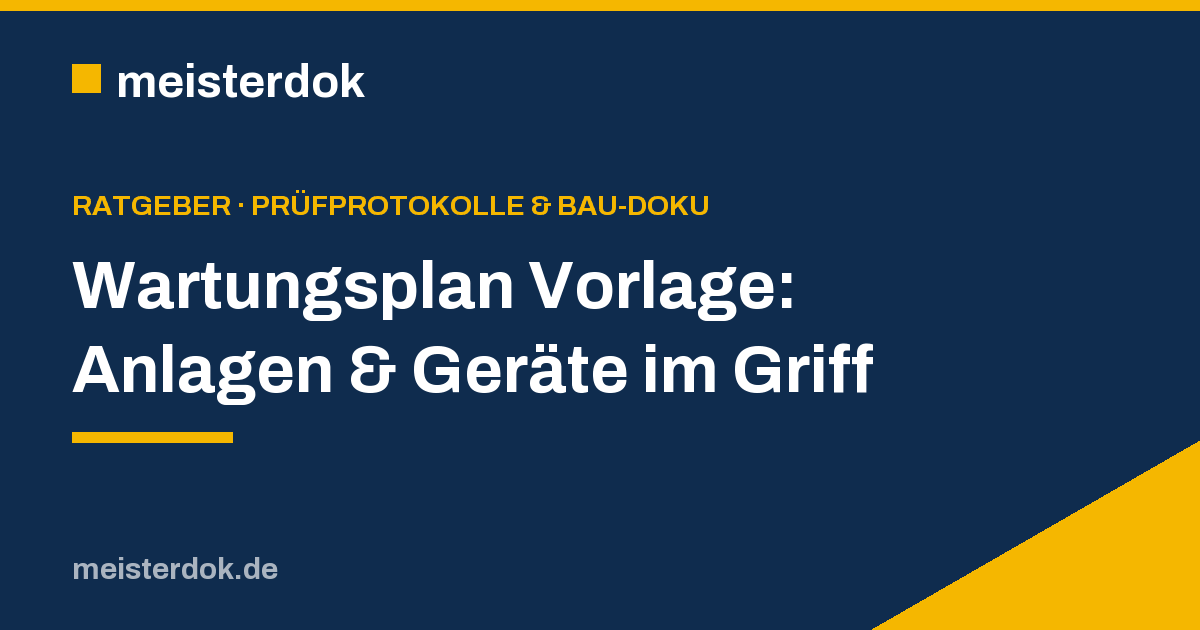 Wartungsplan Vorlage: Anlagen & Geräte im Griff